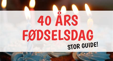 40 års fødselsdag mand|40 års fødselsdag mand